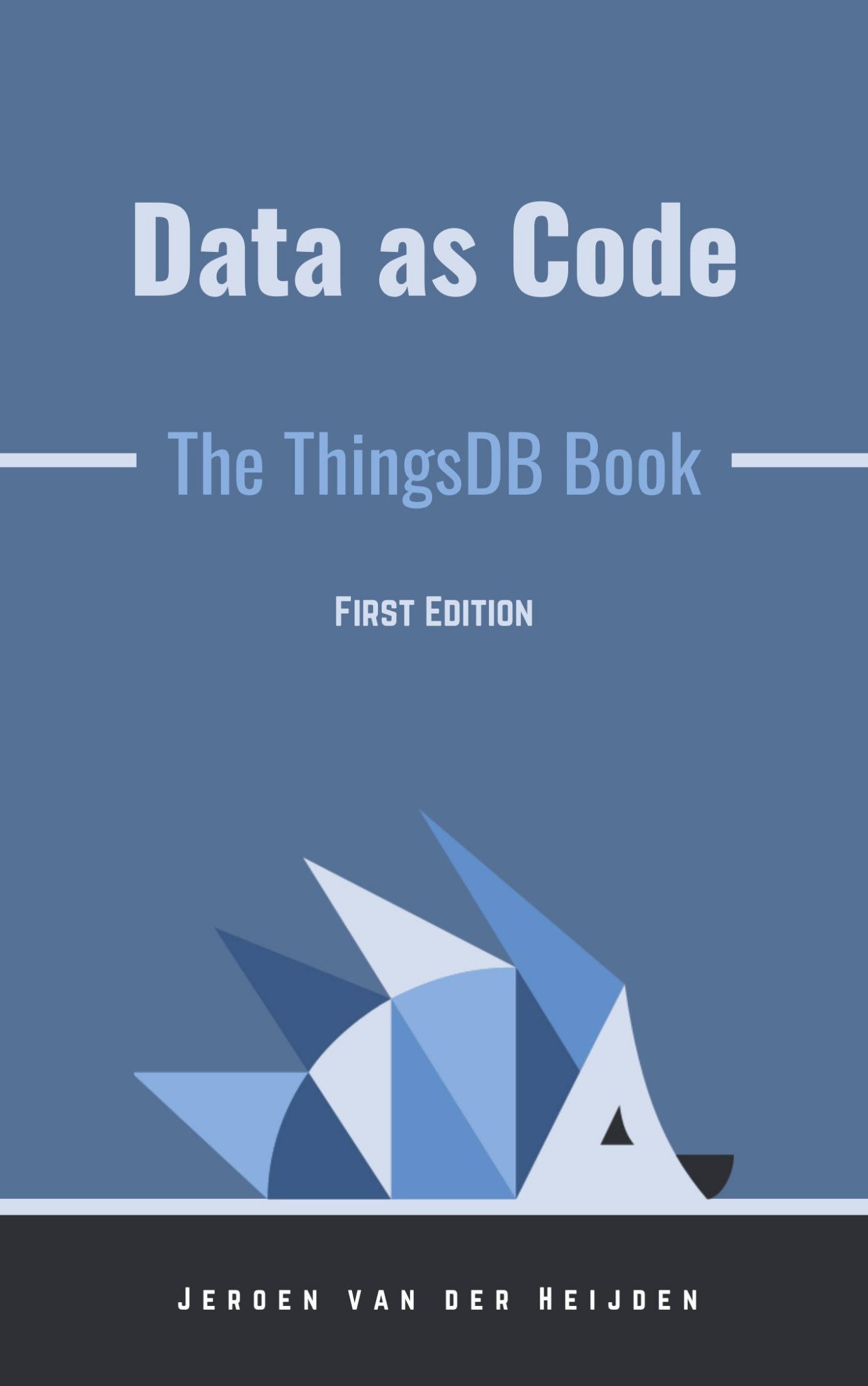 Data as Code - The ThingsDB Book - Jeroen van der Heijden - First Edition